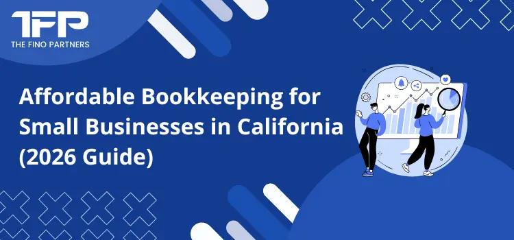 Affordable Bookkeeping for Small Businesses in California (2026 Guide)